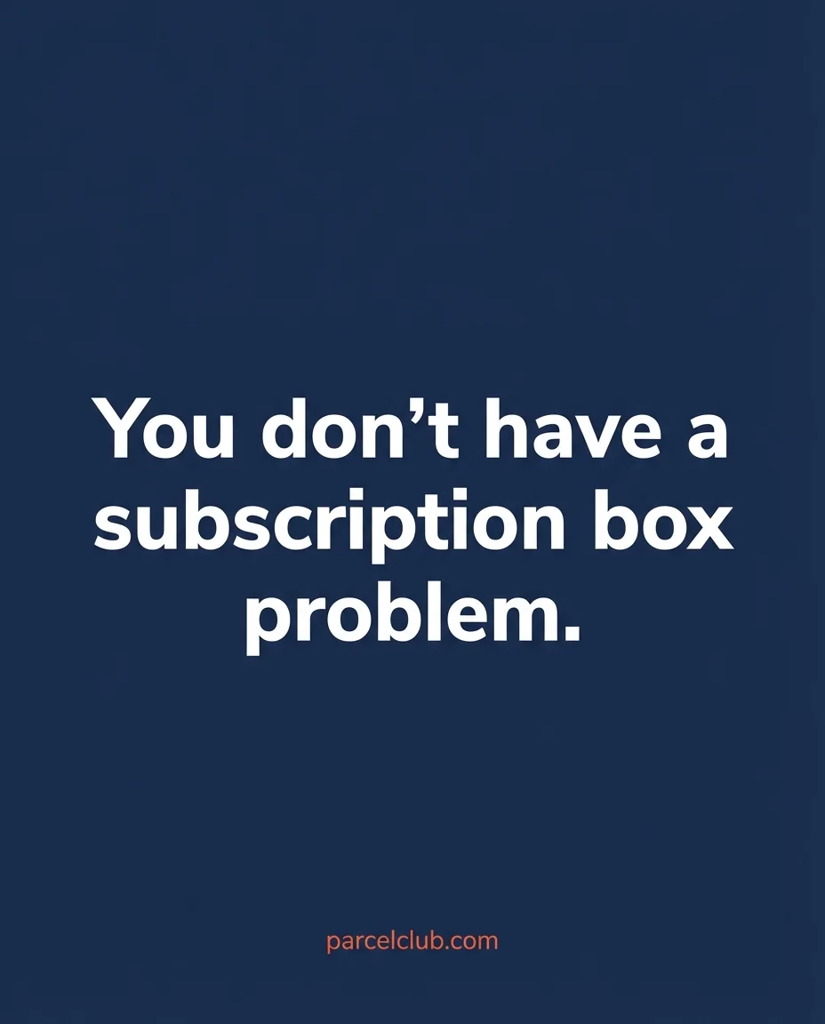 Parcel Club Bold Billboard ad — You don't have a subscription box problem.